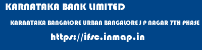 KARNATAKA BANK LIMITED  KARNATAKA BANGALORE URBAN BANGALORE J P NAGAR 7TH PHASE  ifsc code